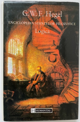 Enciclopedia stiintelor filozofice. Logica - G. W. F. Hegel foto