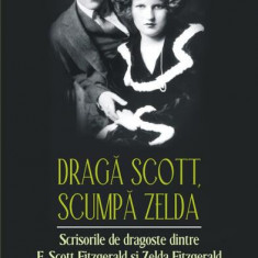 Dragă Scott, scumpă Zelda - Hardcover - Francis Scott Fitzgerald, Zelda Sayre Fitzgerald - Polirom
