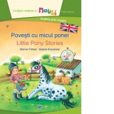 Povesti cu micul ponei. Little Pony Stories. Editie bilingva - Werner Farber