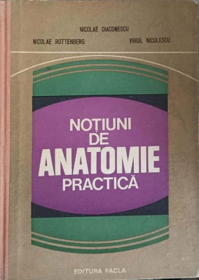 NOTIUNI DE ANATOMIE PRACTICA-NICOLAE DIACONESCU, NICOLAE ROTTENBERG, VIRGIL NICULESCU-233518 foto