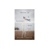 There Is a Better Way: Healing the Fatherless