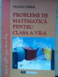 PROBLEME DE MATEMATICA PENTRU CLASA A VII-A-TRAIAN COHAL-359568