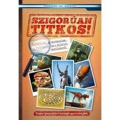 Szigor&uacute;an titkos! - Rejt&eacute;lyek a t&ouml;rt&eacute;nelem, a tudom&aacute;ny &eacute;s a kult&uacute;ra ter&uuml;let&eacute;ről - Ol&aacute;h Andor