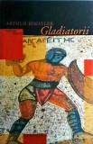 Gladiatorii - Arthur Koestler, Humanitas, Fictiune istorica, Romana, Brosata, 2003, 334 pagini