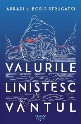Valurile Linistesc Vantul_Ed.2022, Arkadi Strugatki si Boris Strugatki - Editura Nemira foto