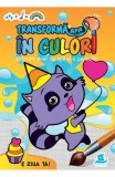 Transforma apa in culori: E ziua ta! - Editura Humanitas