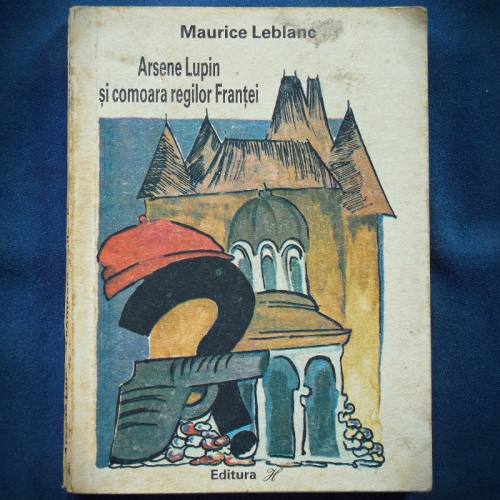 ARSENE LUPIN SI COMOARA REGILOR FRANTEI - MAURICE LEBLANC