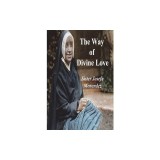 The Way of Divine Love: Or the Message of the Sacred Heart to the World, and a Short Biography of His Messenger