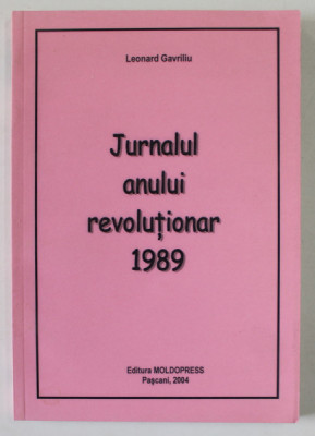 JURNALUL ANULUI REVOLUTIONAR 1989 de LEONARD GAVRILIU , 2004 foto