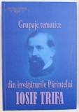 GRUPAJE TEMATICE DIN INVATATURILE PARINTELUI IOSIF TRIFA - MATERIALE PUBLICATE IN FOI , INTRE ANII1922 sI 1937 - culegere de OVIDIU RUS , 2017