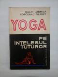 YOGA PE INTELESUL TUTUROR - GALIN LUDMILA * ROPCEANU FILARET