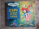 FODOR SANDOR - CIPI, ACEST PITIC URIAS * ILUSTRATII LIVIA RUSZ , ED. A III-A , 1978 *