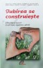 Iubirea se construieste. Dificultati si bucurii in a fi copii, logodnici, parinti - 2005 (Y6)