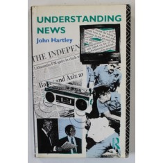UNDERSTANDING NEWS by JOHN HARTLEY , 1982