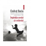Imparatia cerului si a eclerului - Codrut Baciu