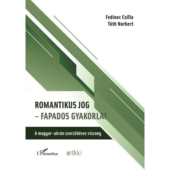 Romantikus jog - fapados gyakorlat - A magyar-ukr&aacute;n szerződ&eacute;ses viszony - Fedinec Csilla, T&oacute;th Norbert
