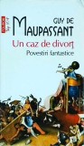 Guy De Maupassant - Un caz de divort