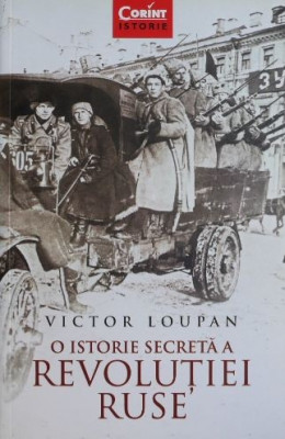 O istorie secreta a Revolutiei ruse - Victor Loupan foto
