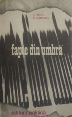 C. Neagu, D. Marinescu - Fapte din umbra ( vol. IV )