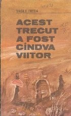 Acest trecut a fost candva viitor foto