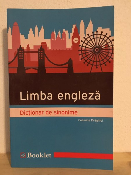 Cosmina Draghici - Limba Engleza. Dictionar de Sinonime