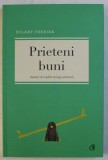 PRIETENI BUNI - AJUTATI-VA COPILUL SA LEGE PRIETENII de HILARY PEREIRA , 2012