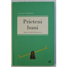 PRIETENI BUNI - AJUTATI-VA COPILUL SA LEGE PRIETENII de HILARY PEREIRA , 2012