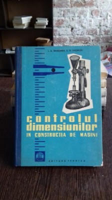 CONTROLUL DIMENSIUNILOR IN CONSTRUCTIA DE MASINI - I.A. GRIGORIEV foto