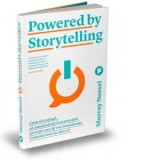 Powered by Storytelling. Cum sa extragi, sa construiesti si sa prezinti povesti care iti vor transforma comunicarea in afaceri - Raluca Chifu, Emilia