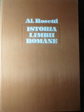 ISTORIA LIMBII ROMANE I DE LA ORIGINI PANA IN SECOLUL AL XVII-LEA-AL. ROSETTI foto