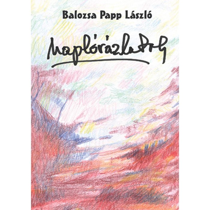 Napl&oacute;v&aacute;zlatok - Balozsa Papp L&aacute;szl&oacute;