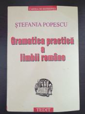 GRAMATICA PRACTICA A LIMBII ROMANE - Stefania Popescu (editura Tedit 2001) foto