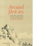 Arcasul fara arc. Povesti, pilde si vorbe de duh din China, Japonia si Coreea - Stefan Liiceanu