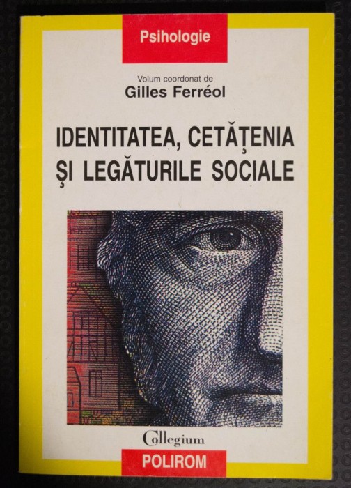 Gilles Ferreol (coord.) - Identitatea, cetățenia și legăturile sociale