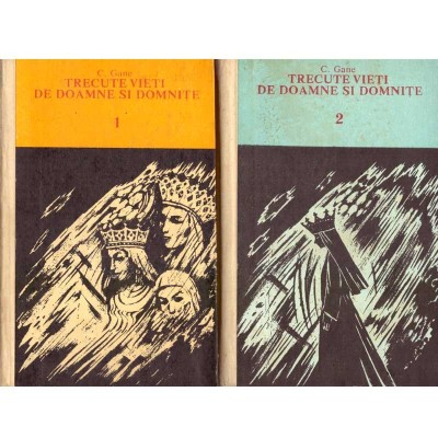 C. Gane - Trecute vieti de doamne si domnite vol. I-II - 125511 foto
