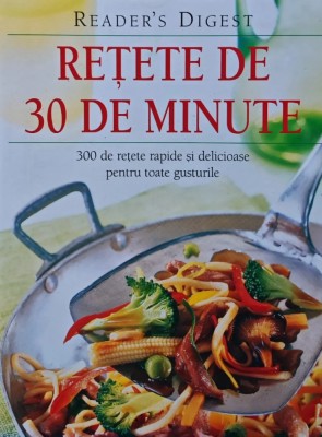 Retete de 30 de minute (Reader&amp;#039;s Digest) - 2008 (BF39) foto