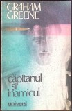 CAPITANUL SI INAMICUL-GRAHAM GREENE-353910