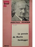 Jean-Paul Resweber - La pensee de Martin Heidegger (Editia: 1971)