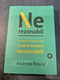 Nerezonabil principiile si lectiile de viata a noua oameni remarcabili Andreea Rosca