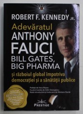 ADEVARATUL ANTHONY FAUCI , BILL GATES , BIG PHARMA SI RAZBOIUL GLOBAL IMPOTRIVA DEMOCRATIEI SI A SANATATII PUBLICE de ROBERT F. KENNEDY JR. ,2022 foto