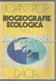 Cumpara ieftin Biogeografie Ecologica I - Ioan Pop, Dacia 1977, Geografie, Carte Stiinta, Cluj-Napoca, 317 pagini, Limba Romana