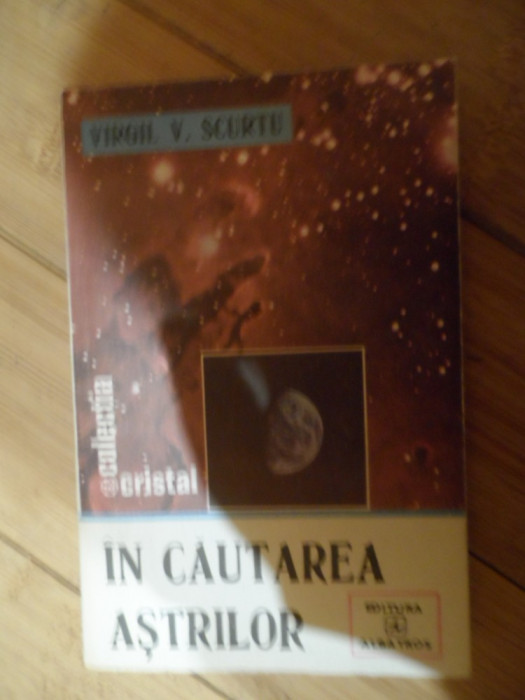 In Cautarea Astrilor - Virgil V. Scurtu ,538906