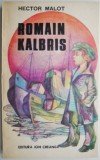 Romain Kalbris - Hector Malot - Carte Beletristica