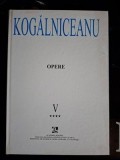Opere vol 5 Oratorie III (1878&ndash;1891)- Mihail Kogalniceanu