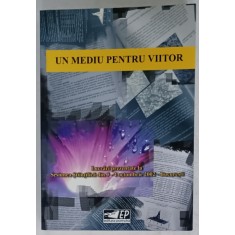 UN MEDIU PENTRU VIITOR , LUCRARI PREZENTATE LA SESIUNEA STIINTIFICA DIN 3 -4 OCT. 2002
