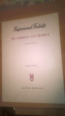 Sigismund Toduta - Pe urmele lui Horea - oratoriu - Partitura (1981) foto