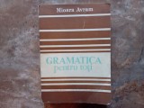 GRAMATICA PENTRU TOTI - MIOARA AVRAM , 1986