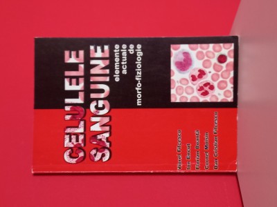 Hematologie - Celulele sanguine - elemente actuale de morfo-fiziologie V. Filcescu, I. Encut, F. Boanta, C. Moisin, D.C. Filcescu foto