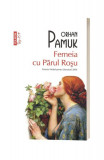 Cumpara ieftin Femeia Cu Parul Rosu Top 10+ Nr 549, Orhan Pamuk - Editura Polirom