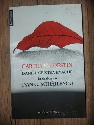 Cartea ca destin- Daniel Cristea-Enache, Dan C. Mihailescu foto